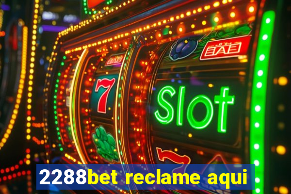 2288bet reclame aqui